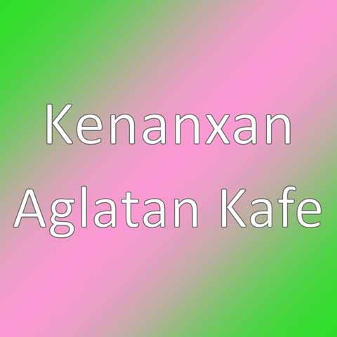 دانلود آهنگ Kenanxan به نام Aglatan Kafe