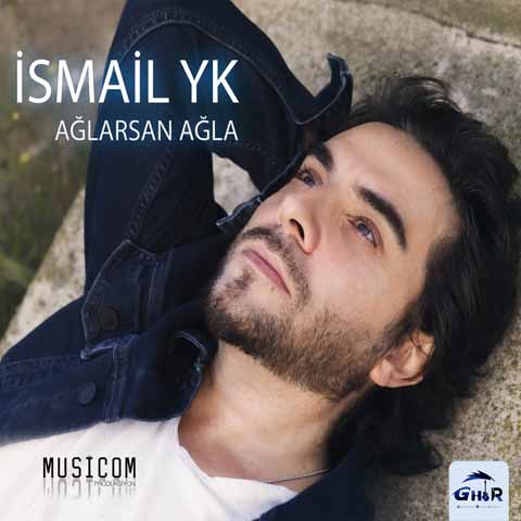 دانلود آهنگ جدید Ismail YK به نام Ağlarsan Ağla
