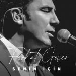 دانلود مینی آلبوم جدید Ferhat Gocer به نام Senin Icin