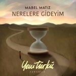 دانلود آهنگ جدید Mabel Matiz به نام Nerelere Gideyim