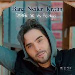دانلود آهنگ جدید Ismail YK به نام Bana Neden Kiydin