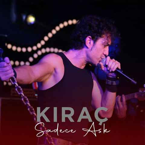دانلود آهنگ جدید Kirac به نام Sadece Ask