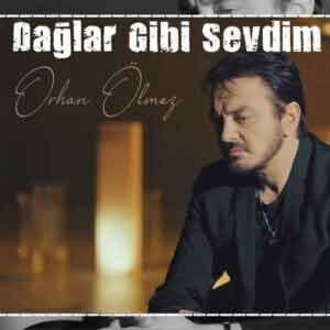 دانلود آهنگ جدید Orhan Ölmez به نام Dağlar Gibi Sevdim