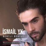 دانلود آهنگ جدید Ismail YK به نام Dertli Dertli