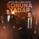 دانلود آهنگ جدید Mustafa Sandal و Murat Karahan به نام Sonuna Kadar