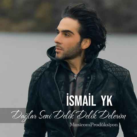 دانلود آهنگ جدید Ismail YK به نام Daglar Seni Delik Delik Delerim