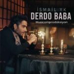 دانلود آهنگ جدید Ismail YK به نام Derdo Baba