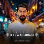 دانلود آهنگ جدید میلاد هارونی به نام زندگی