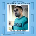 دانلود آهنگ جدید بهنام شایگان به نام ناز میکنی