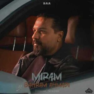 دانلود آهنگ جدید بهرام احمدی به نام میرم